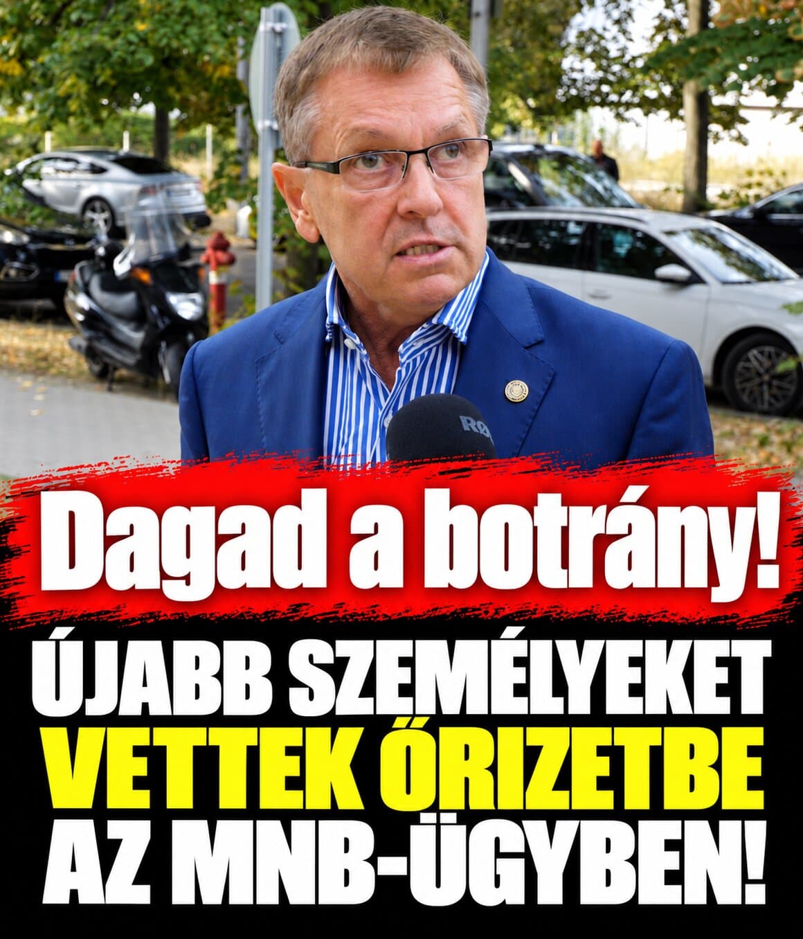 Dagad a botrány!Újabb személyeket vettek őrizetbe az MNB-ügyben!