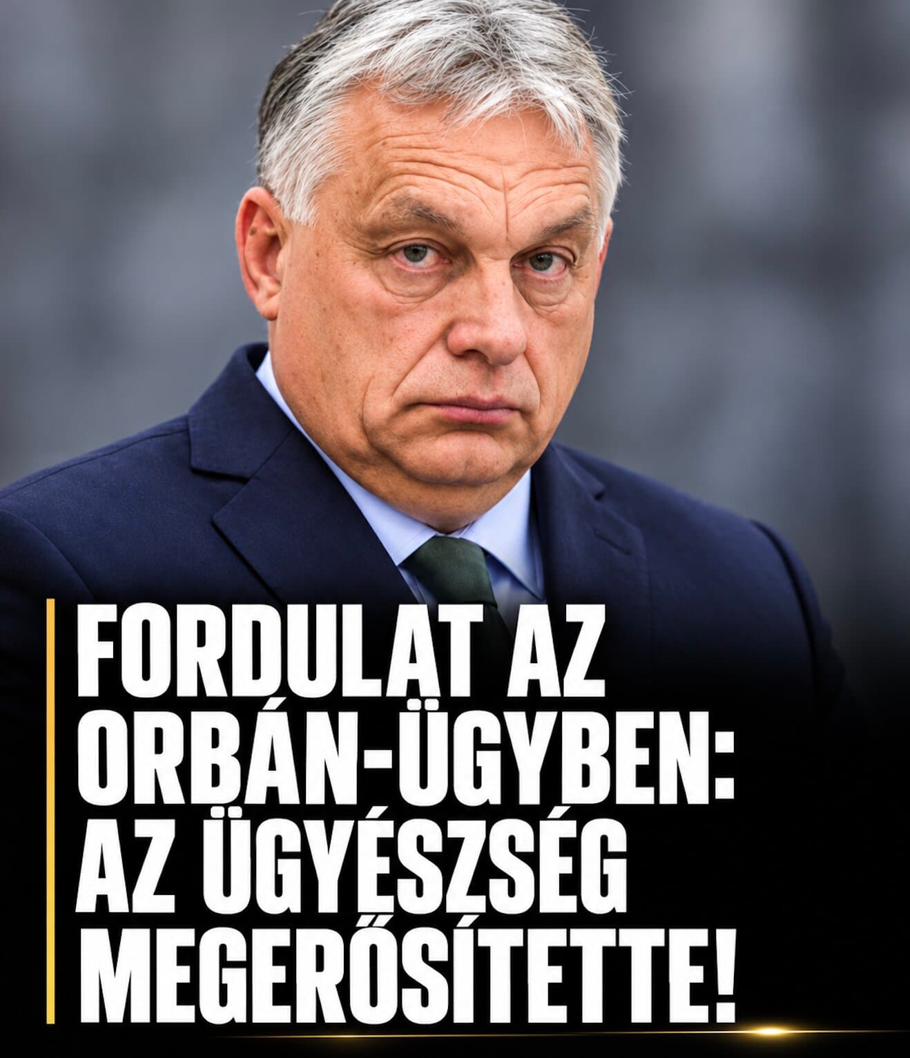 Fordulat az Orbán-ügyben: az ügyészség megerősítette!