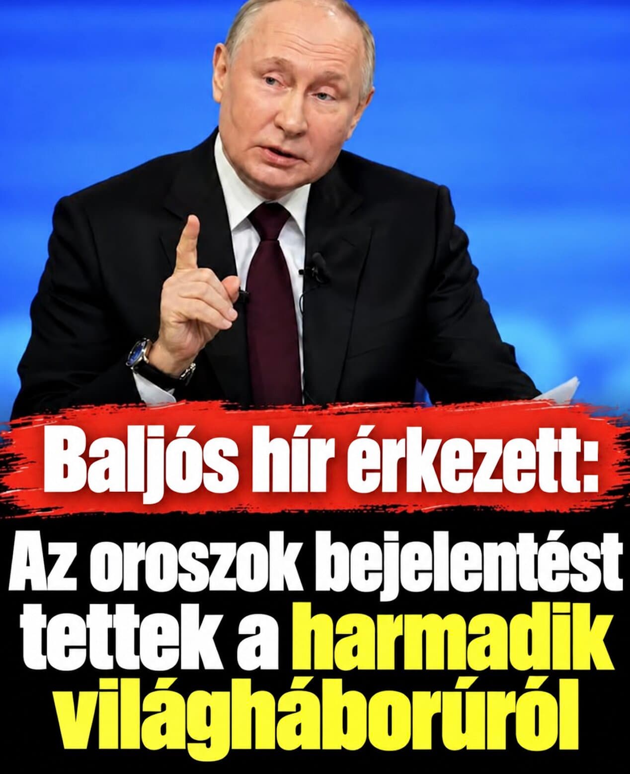 Baljós hír érkezett:Az oroszok bejelentést tettek a harmadik világháborúról! Cikk a hozzászólásoknál olvasható >>>