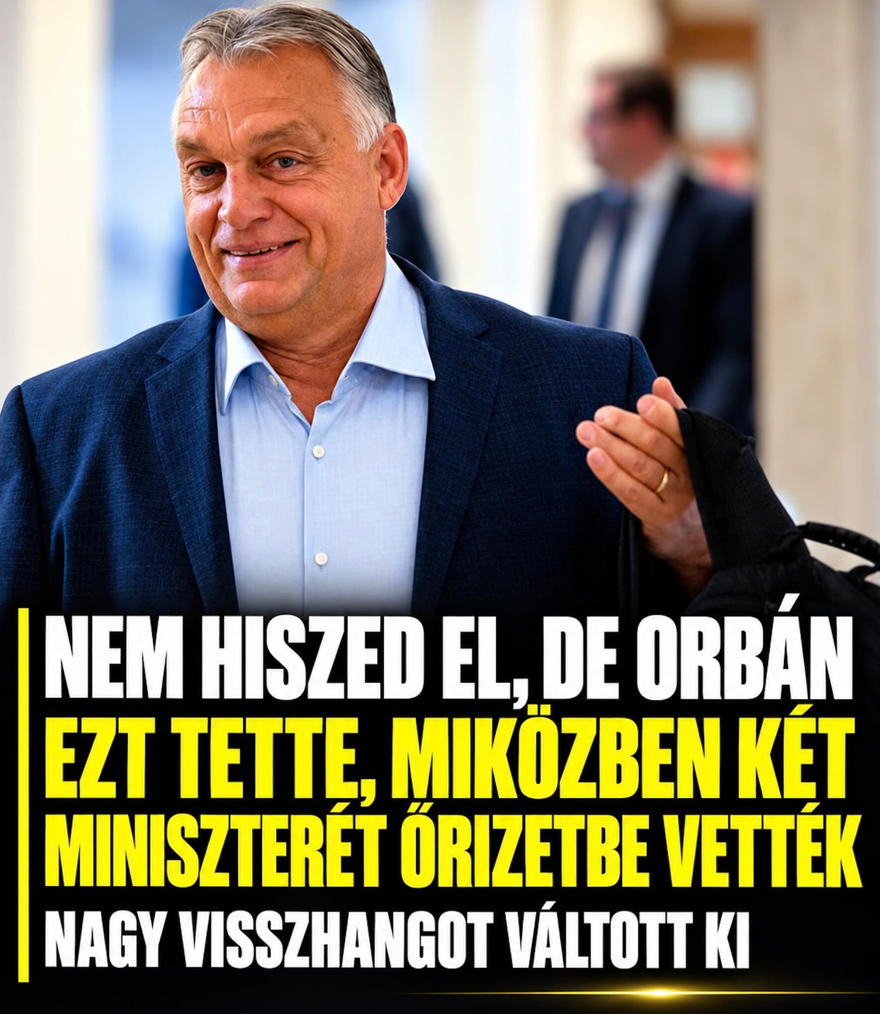Nem hiszed el de Orbán ezt tette, miközben két miniszterét őrizetbe vették – nagy visszhangot váltott ki