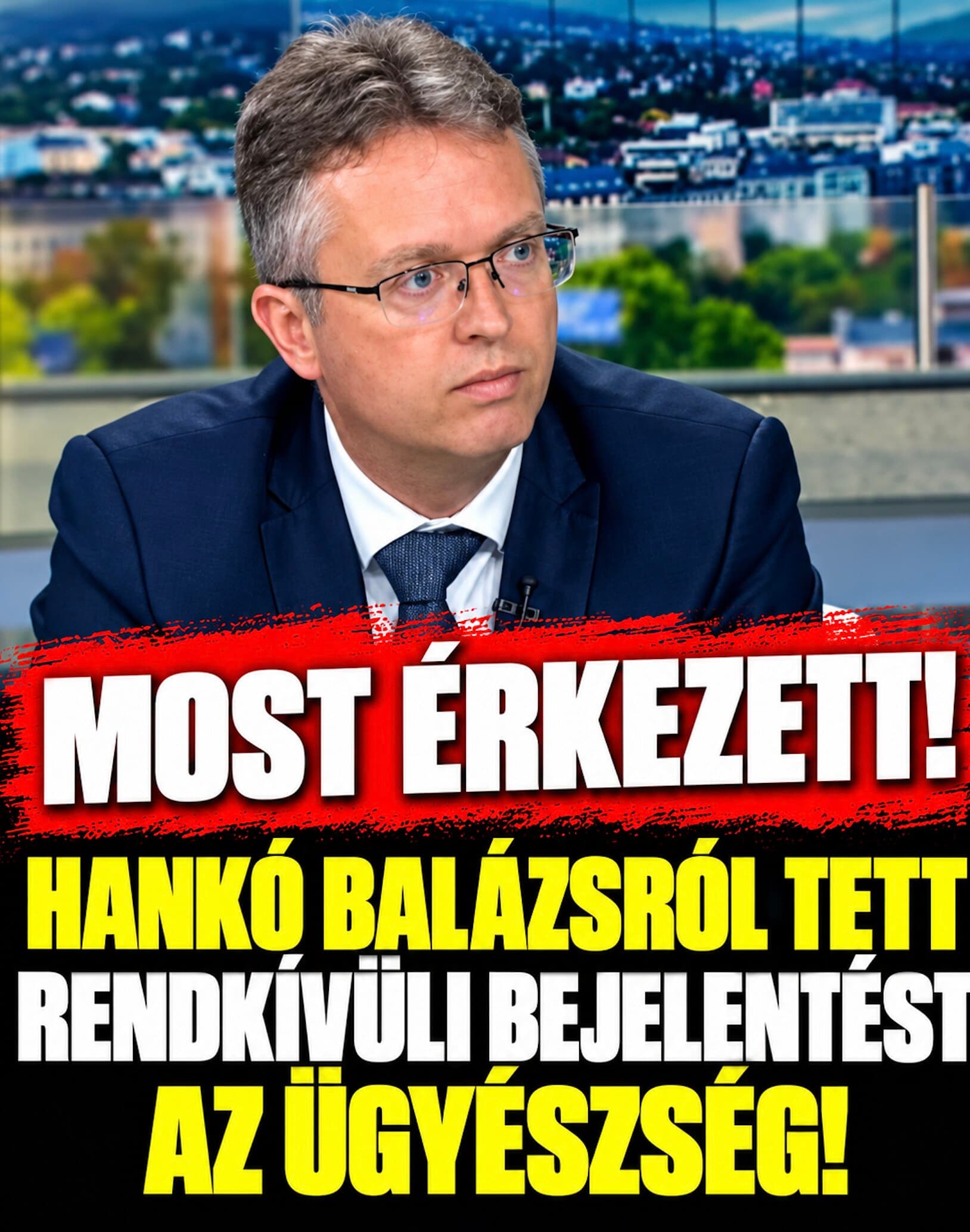 Most jött!Hankó Balázsról tett rendkívüli bejelentést az ügyészség