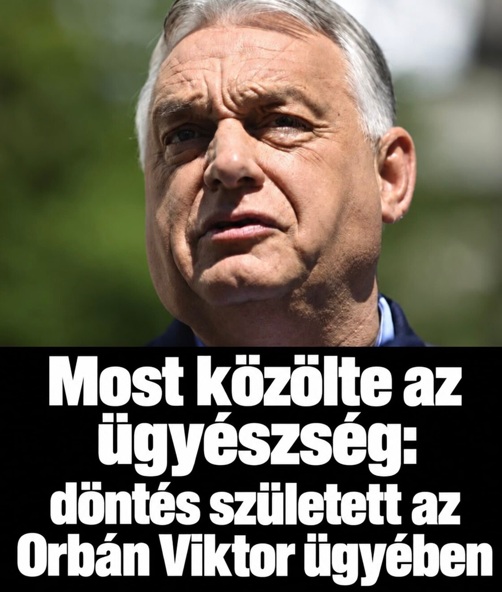 Most közölte az ügyészség: döntés született az Orbán Viktor ügyében