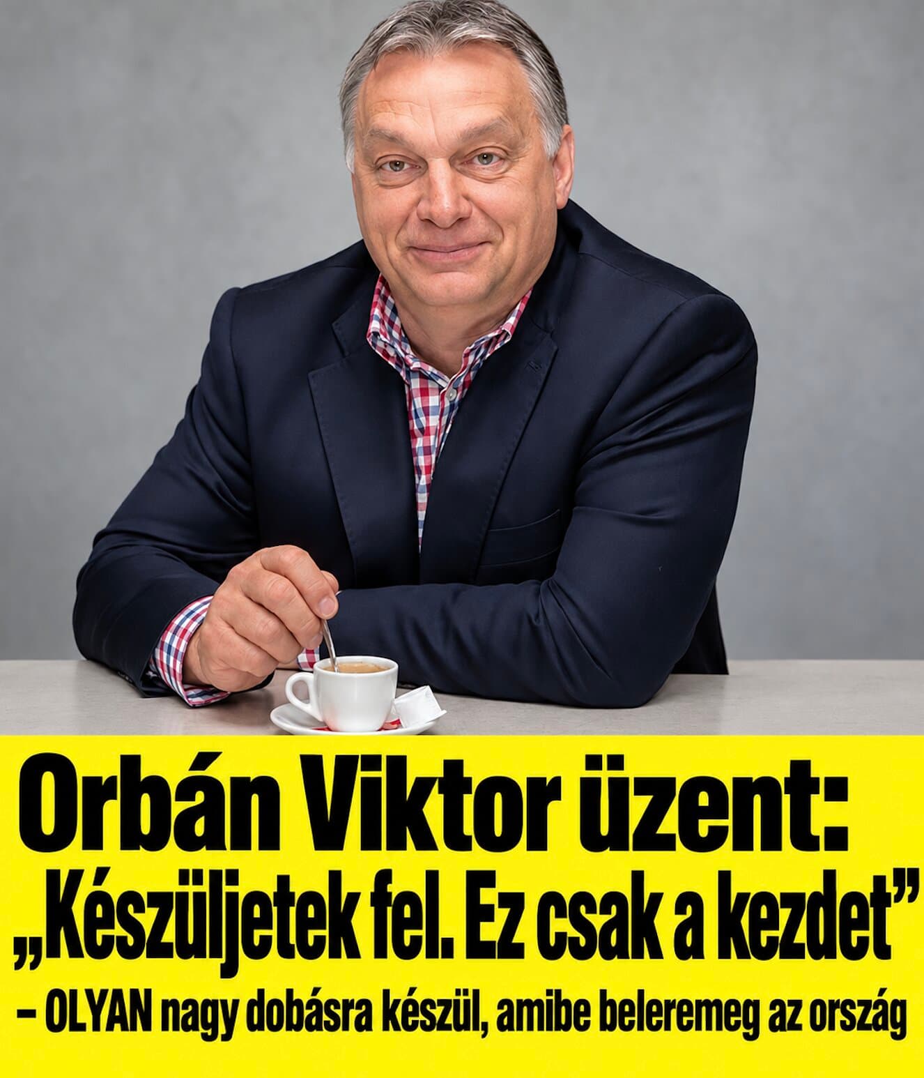 Orbán Viktor üzent: „Készüljetek fel. Ez csak a kezdet” – OLYAN hatalmas dobásra készül, amibe beleremeg az ország