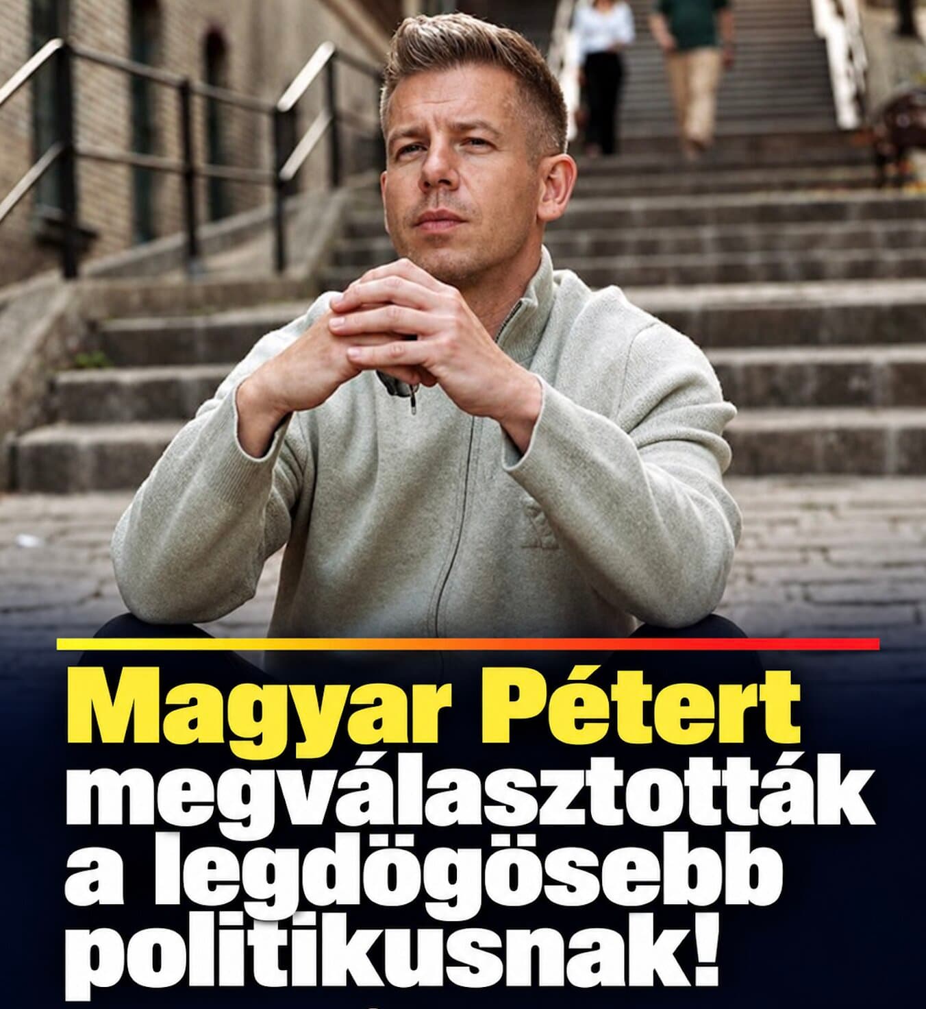Magyar Pétert megválasztották a legdögösebb politikusnak