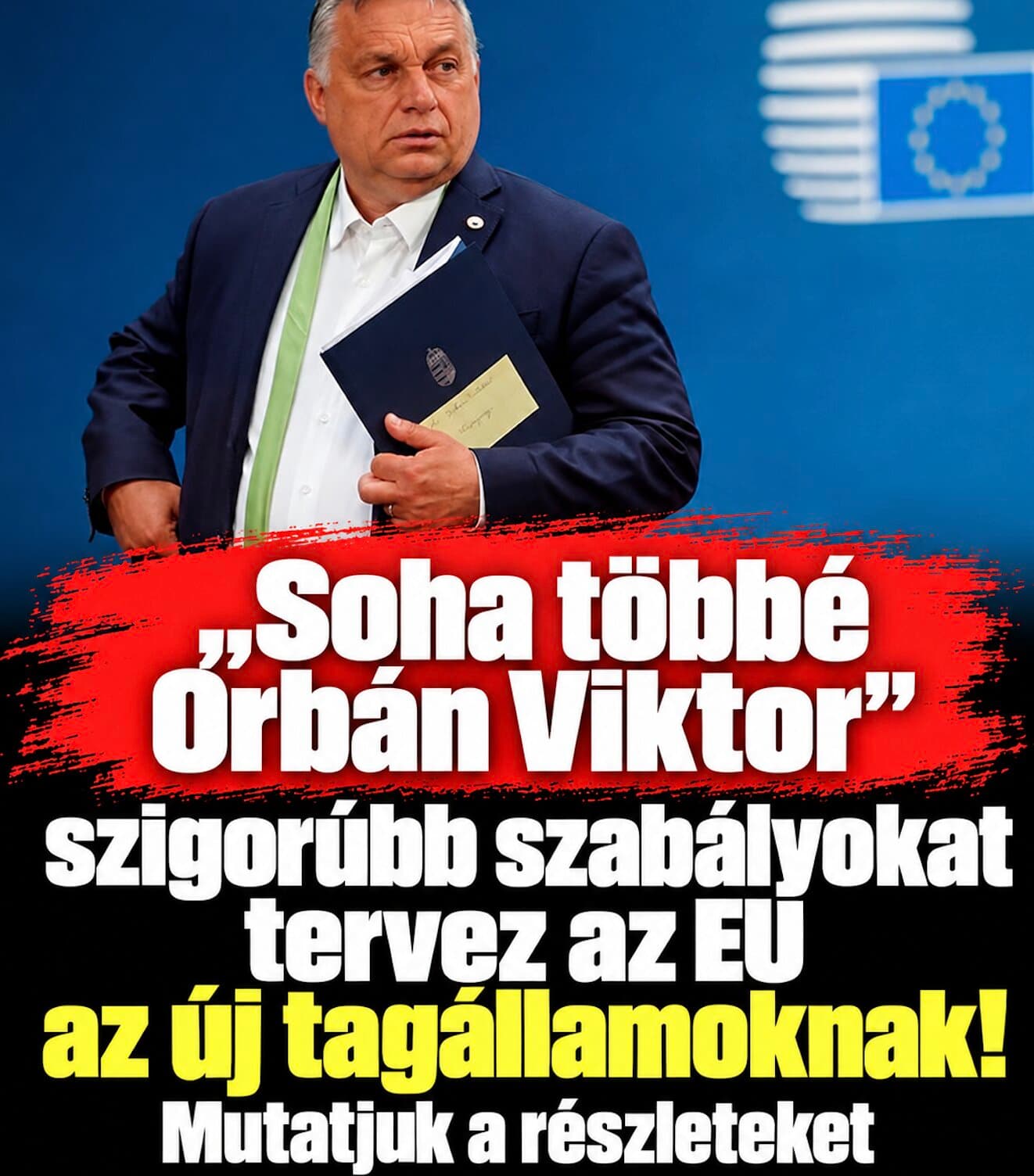 Soha többé Orbán Viktor – szigorúbb szabályokat tervez az EU az új tagállamoknak! 👇 𝗖𝗶𝗸𝗸 𝗮 𝗵𝗼𝘇𝘇𝗮́𝘀𝘇𝗼́𝗹𝗮́𝘀𝗯𝗮𝗻