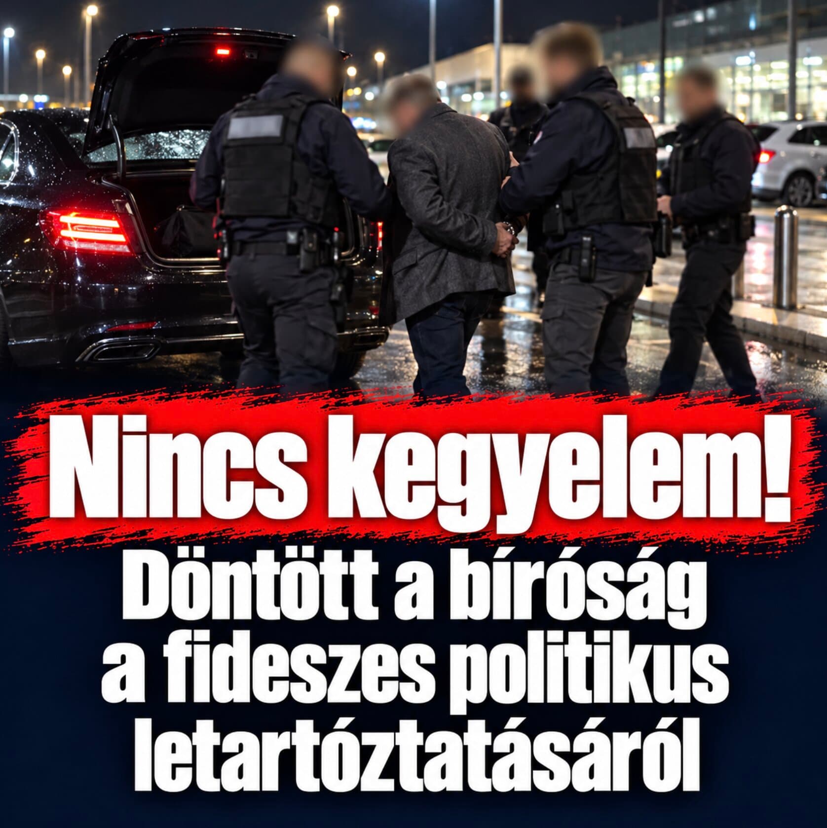Nincs kegyelem!Döntött a bíróság a fideszes politikus letartóztatásáról