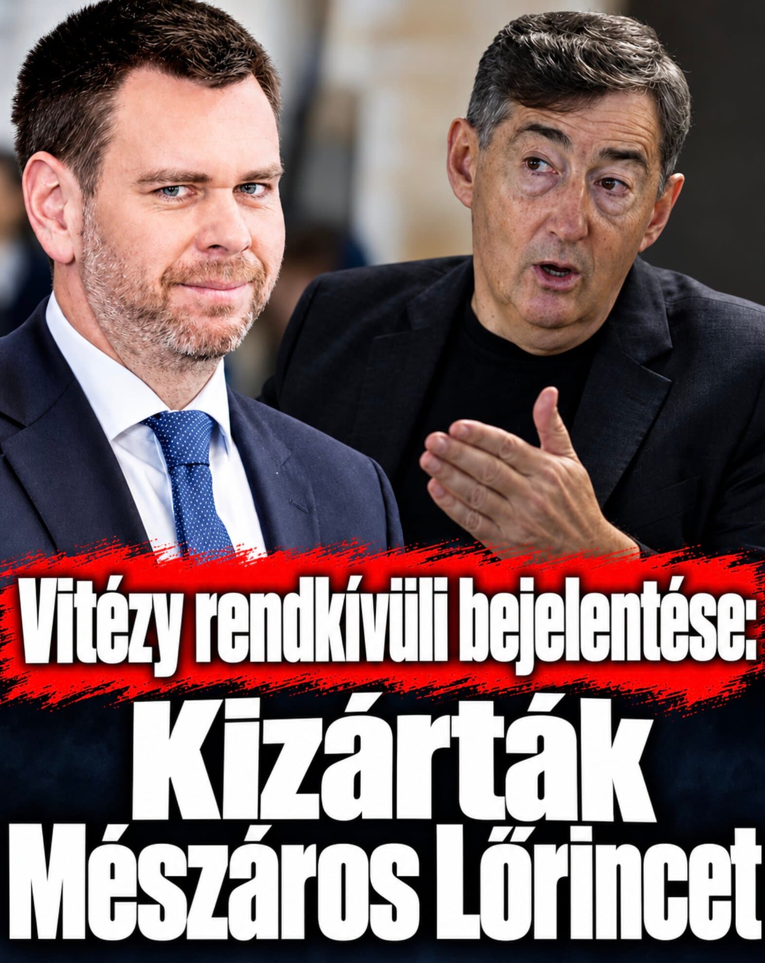 Vitézy rendkívüli bejelentése : Kizárták Mészáros Lőrincet