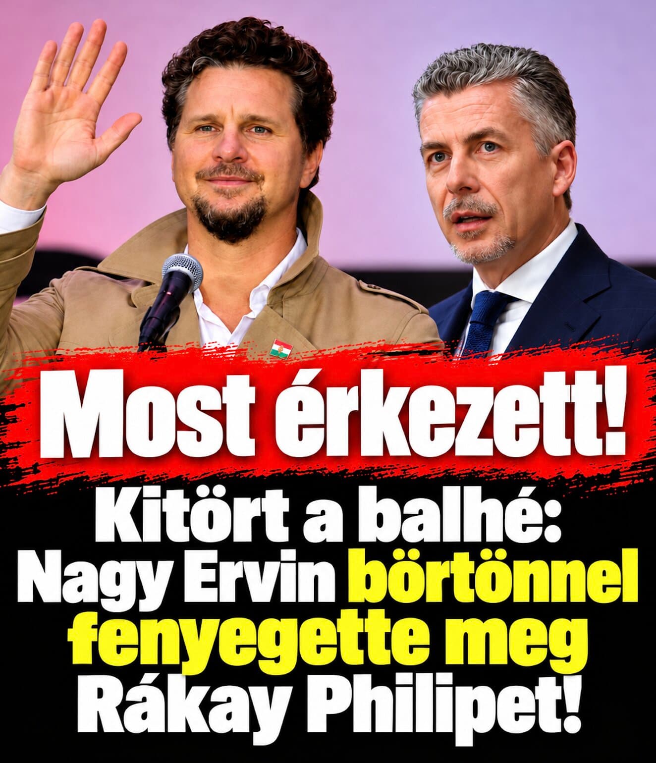 Nagy Ervin börtönnel fenyegette meg Rákay Philipet!