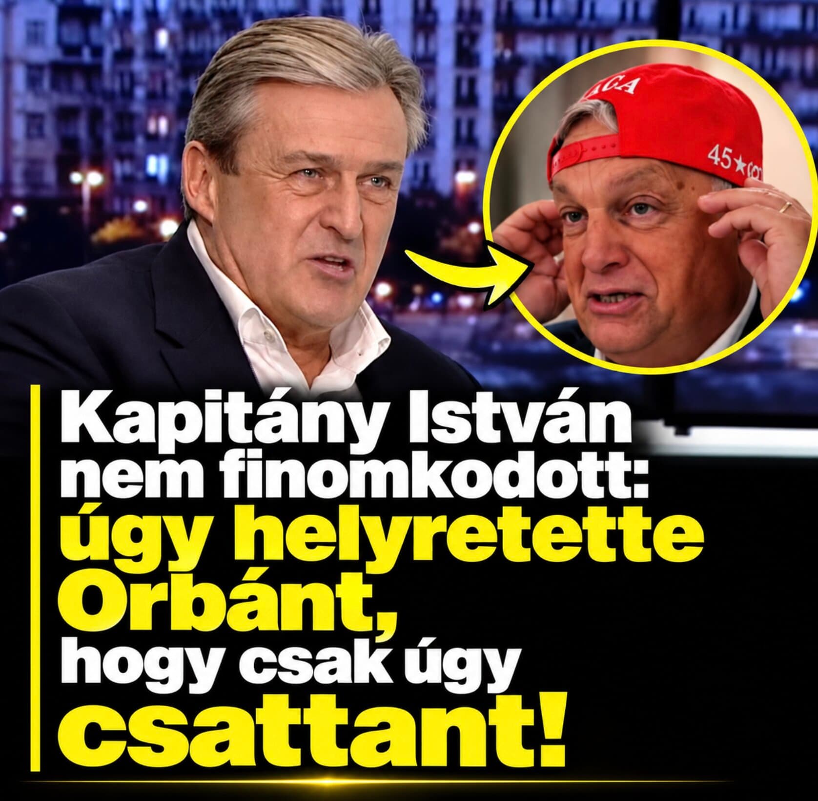 Kapitány István nem finomkodott: úgy helyretette Orbánt, hogy csak úgy csattant!