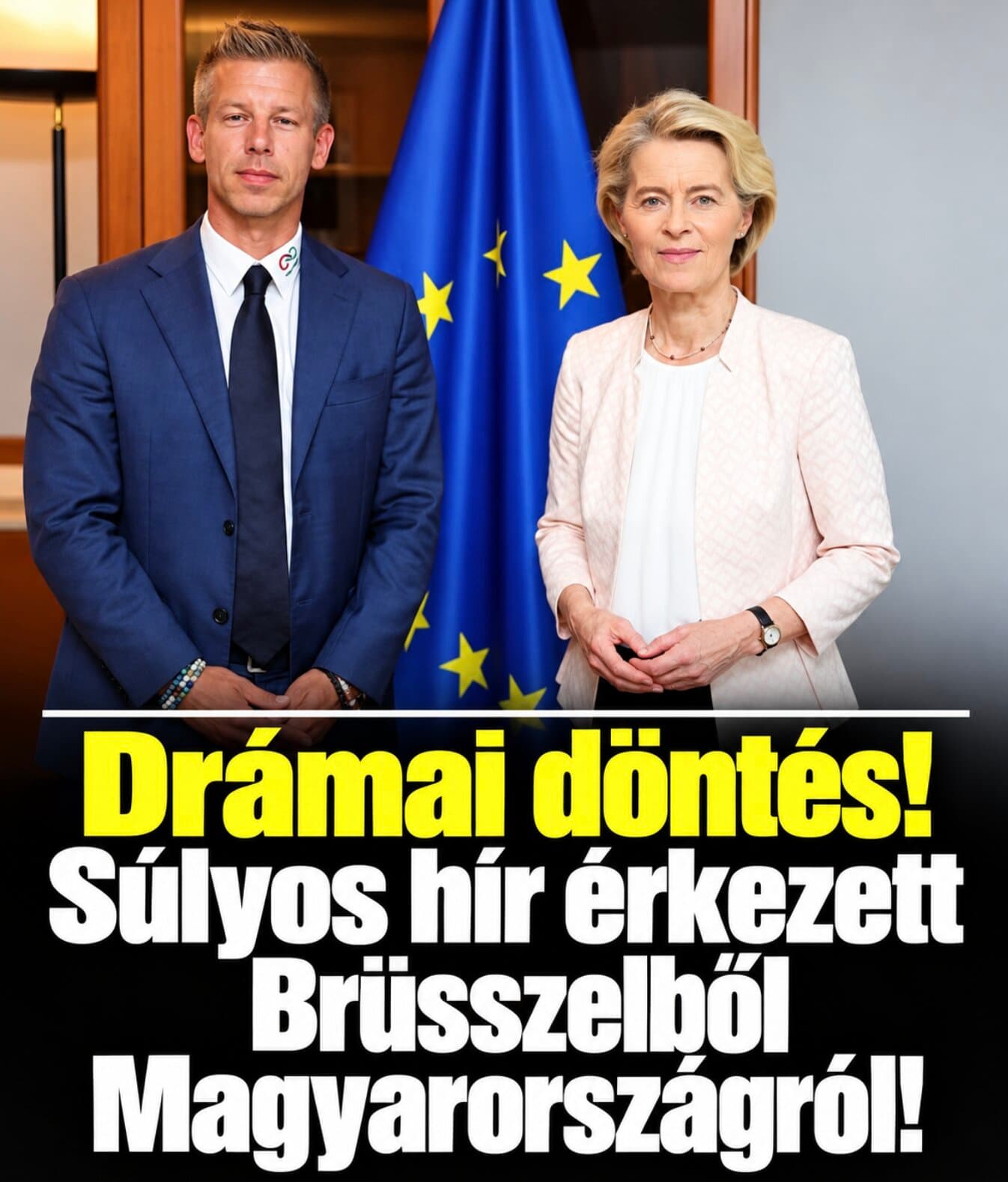 Drámai döntés!íSúlyos hír érkezett Brüsszelből Magyarországról!