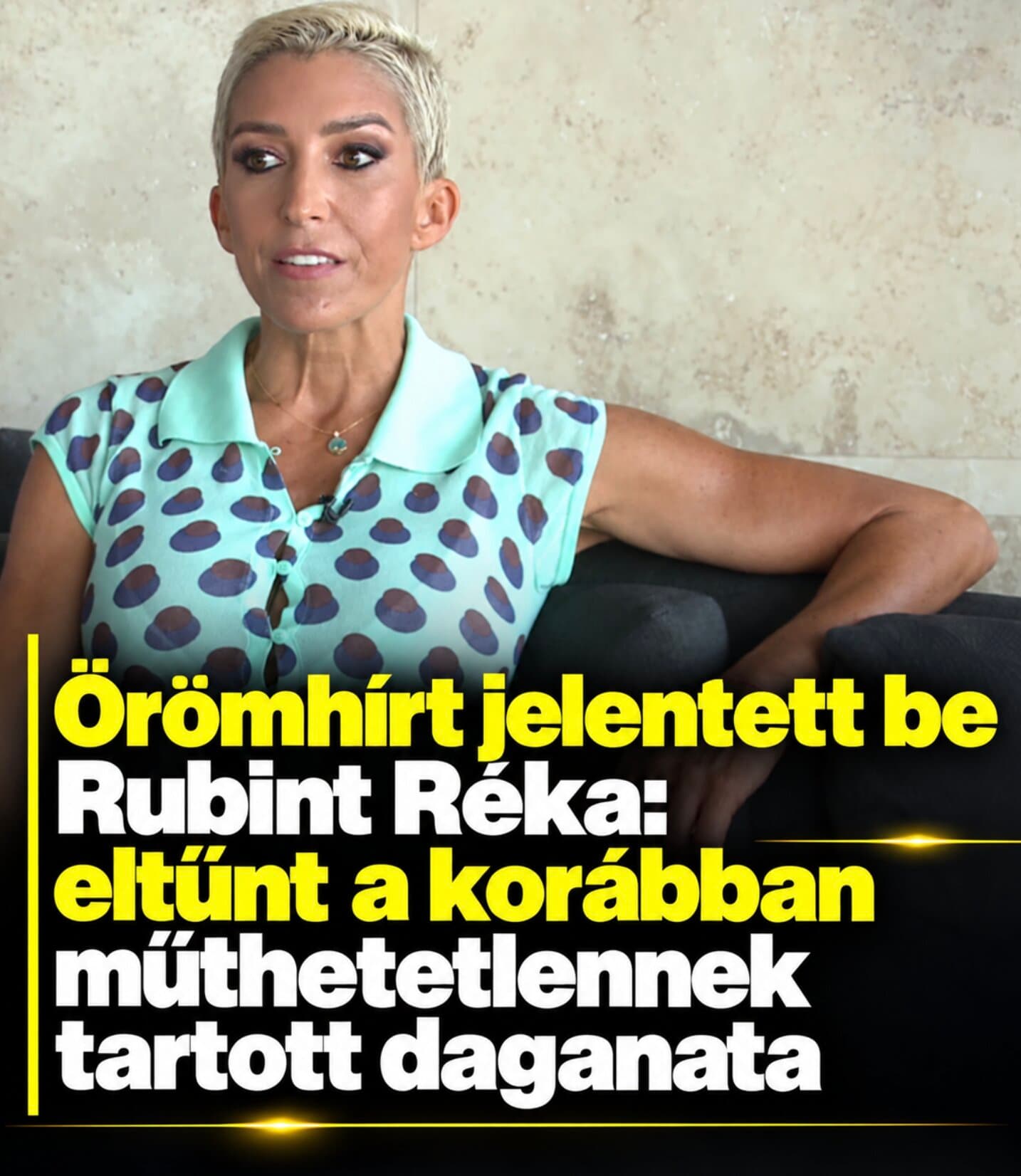 Örömhírt jelentett be Rubint Réka: eltűnt a korábban műthetetlennek tartott daganata