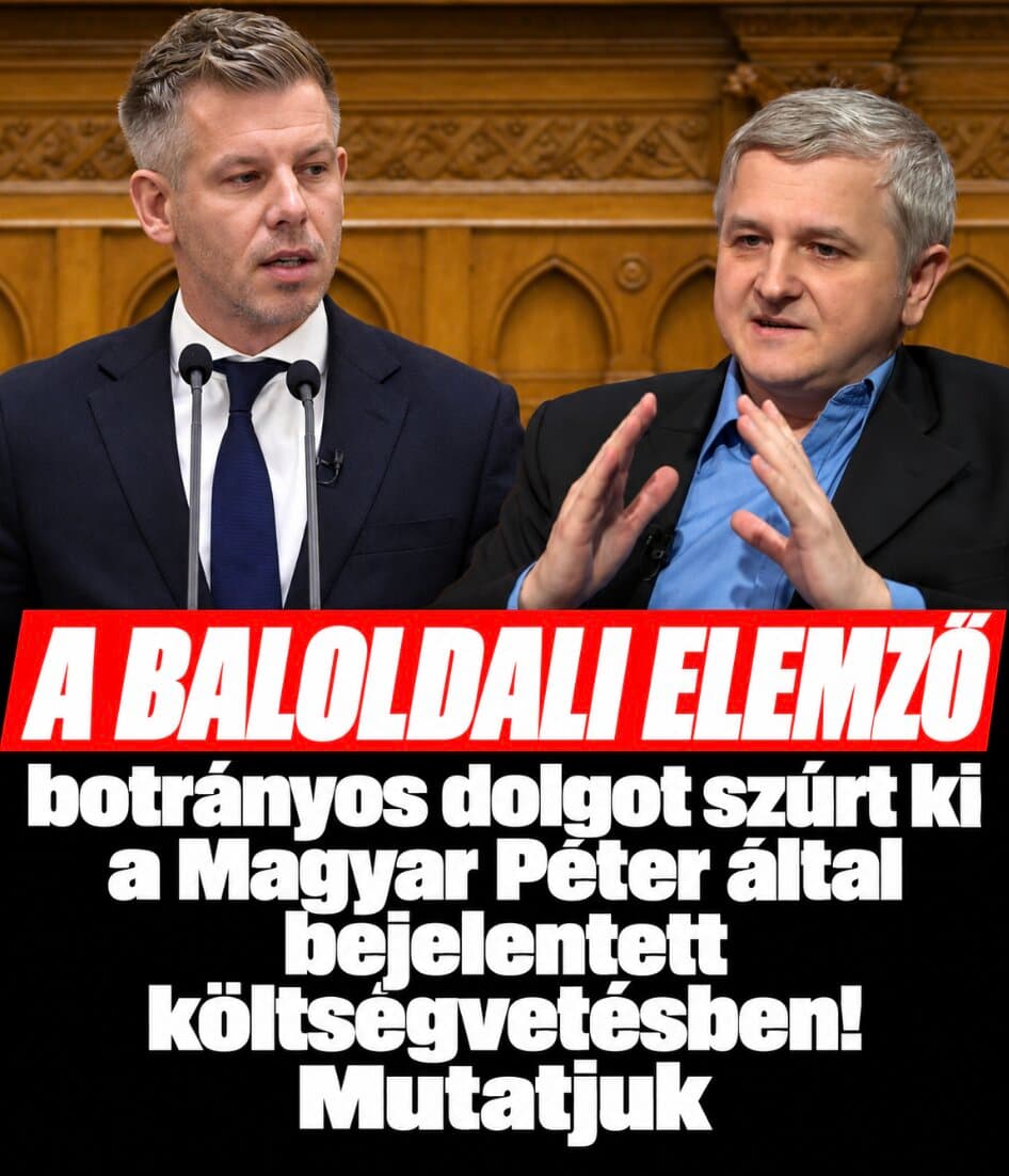 A baloldali elemző botrányos dolgot szúrt ki a Magyar Péter által bejelentett költségvetésben!Mutatjuk: