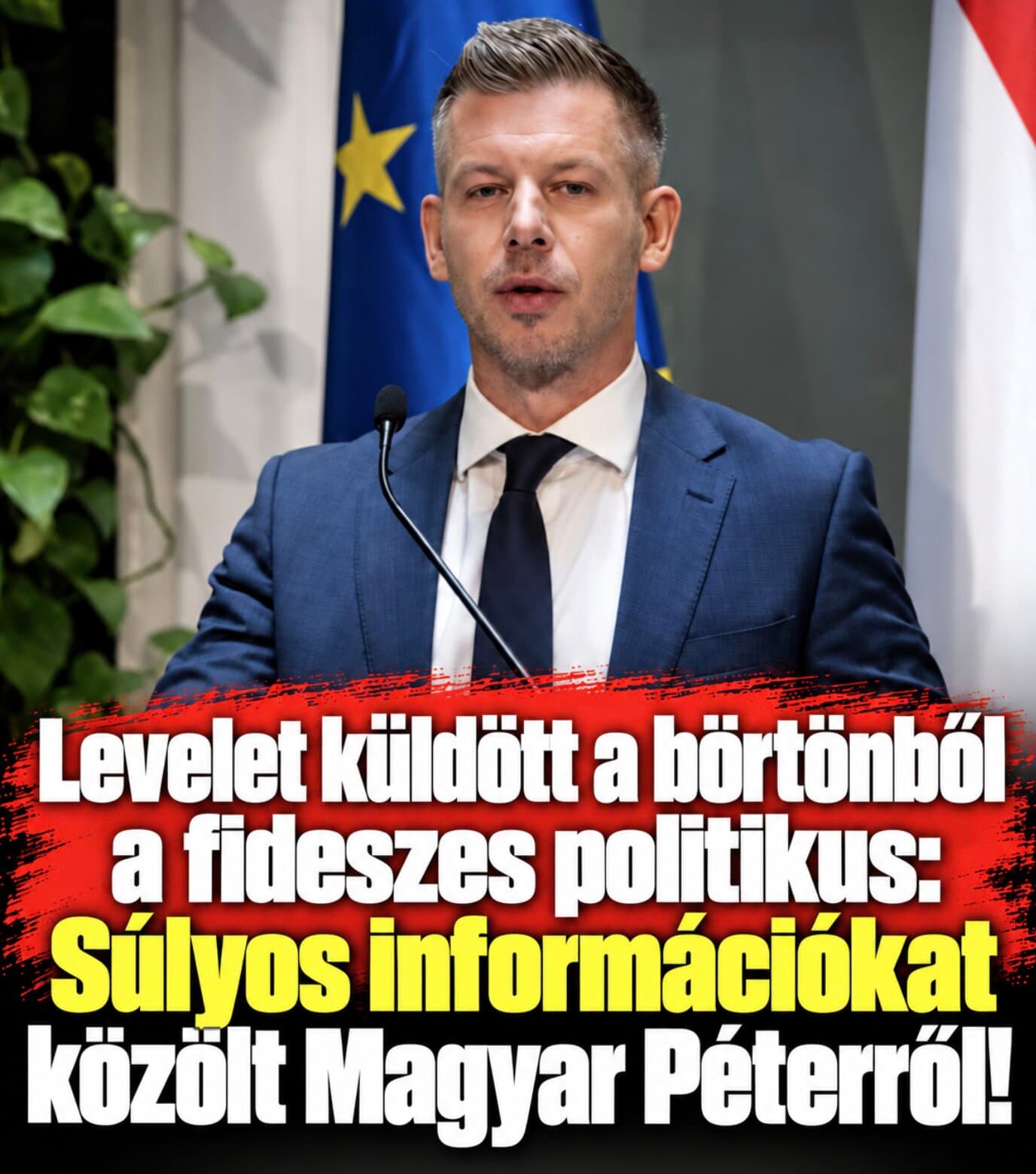 Levelet küldött a börtönből a fideszes politikus: Súlyos Információkat közölt Magyar Péterről!